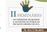 You are currently viewing II Seminário “Os Direitos Humanos e as Políticas Públicas em MS” começa nesta quarta