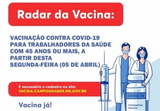 You are currently viewing RADAR DA VACINA: Profissionais com 45 anos ou mais já podem vacinar em Campo Grande