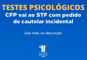 You are currently viewing CFP ingressa com medida judicial junto ao STF para discutir comercialização de testes psicológicos