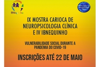 Você está visualizando atualmente IX Mostra Carioca de Neuropsicologia Clínica e IV IBNequinho: vulnerabilidade social durante a pandemia da COVID-19