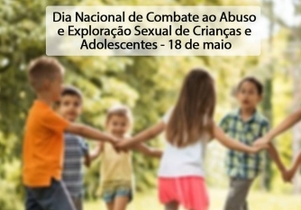 No momento você está vendo 18 de maio: Dia Nacional de Combate ao Abuso e Exploração Sexual de Crianças e Adolescentes.