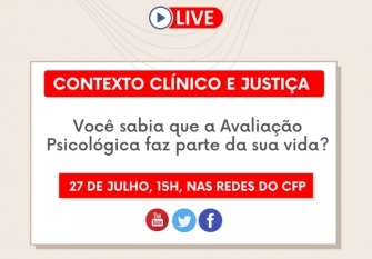 Você está visualizando atualmente CFP promove live sobre Avaliação Psicológica no contexto Clínico e da Justiça