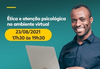 Read more about the article Evento sobre  Ética e Atenção Psicológica no Ambiente Virtual acontece no dia 23/08