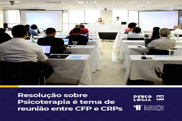 No momento você está vendo Psicoterapia: CFP e Conselhos Regionais debatem proposta de resolução