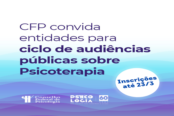 You are currently viewing Minuta de Resolução sobre Psicoterapia: CFP prorroga inscrições para audiências públicas