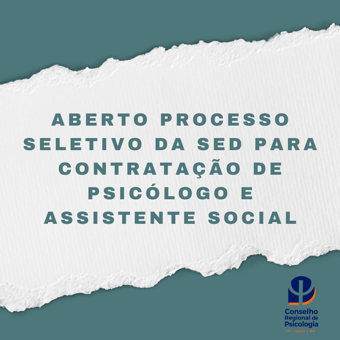 No momento você está vendo CRP14/MS Divulga: Aberto Processo Seletivo da SED para contratação de Psicólogo e Assistente Social