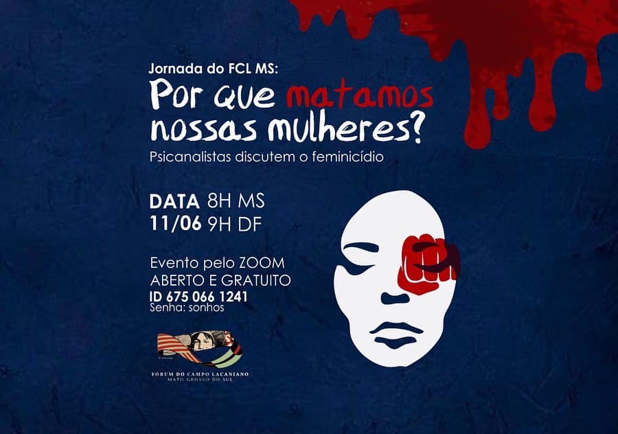 Read more about the article CRP14/MS Divulga: O Fórum do Campo Lacaniano do Mato Grosso do Sul (FCL-MS) lançam uma questão “Por que matamos nossas mulheres?”