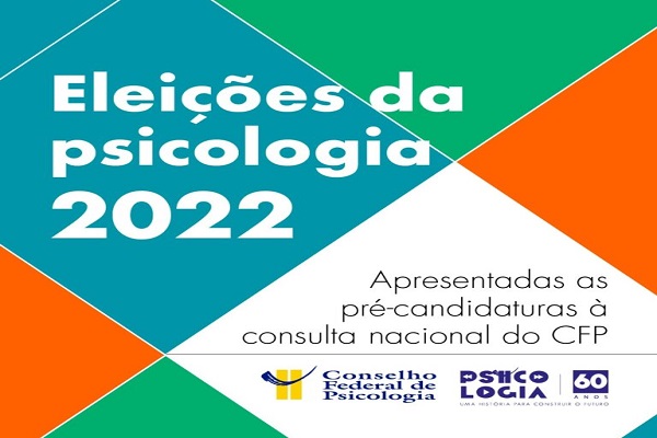 No momento você está vendo Eleições da Psicologia 2022: apresentadas as pré-candidaturas à Consulta Nacional do CFP