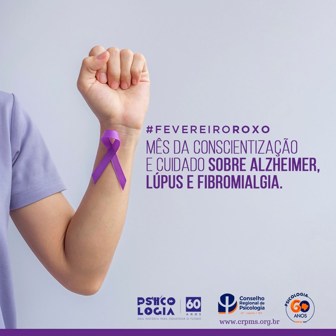 Você está visualizando atualmente Campanha Fevereiro Roxo sobre Lúpus, Alzheimer e Fibromialgia.