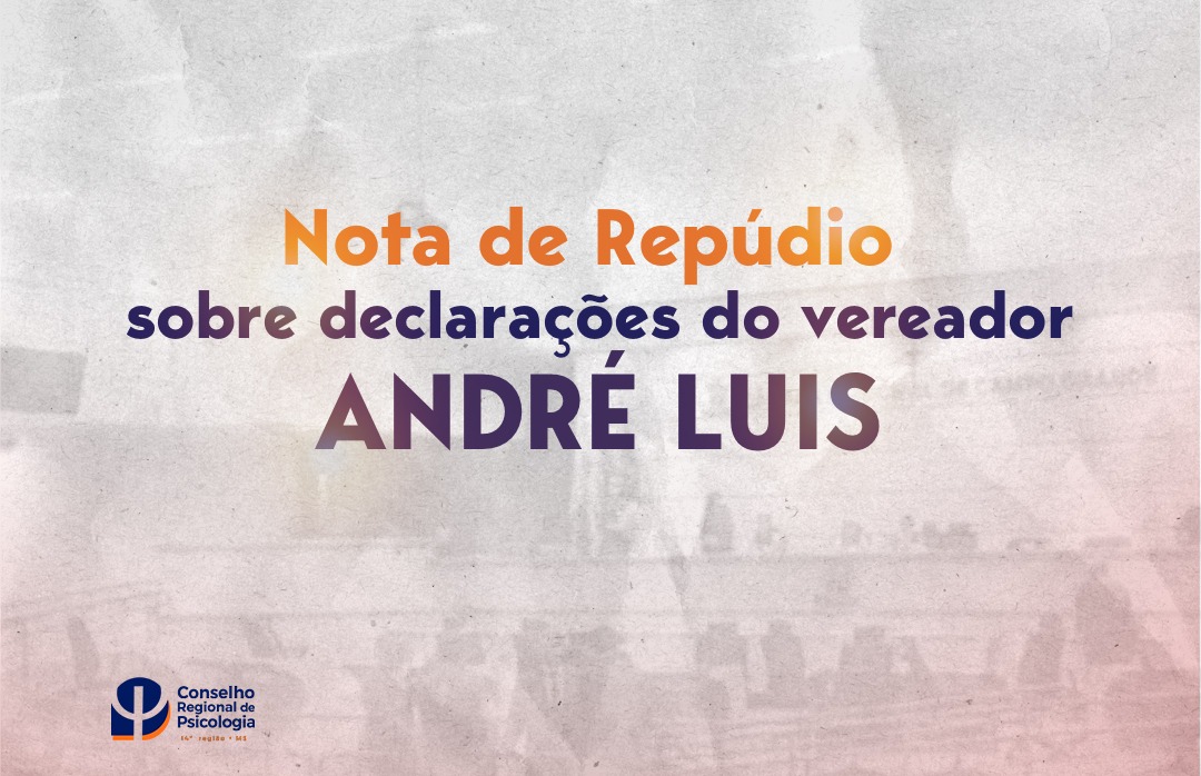 Você está visualizando atualmente Nota de Repúdio – sobre declarações do vereador André Luis
